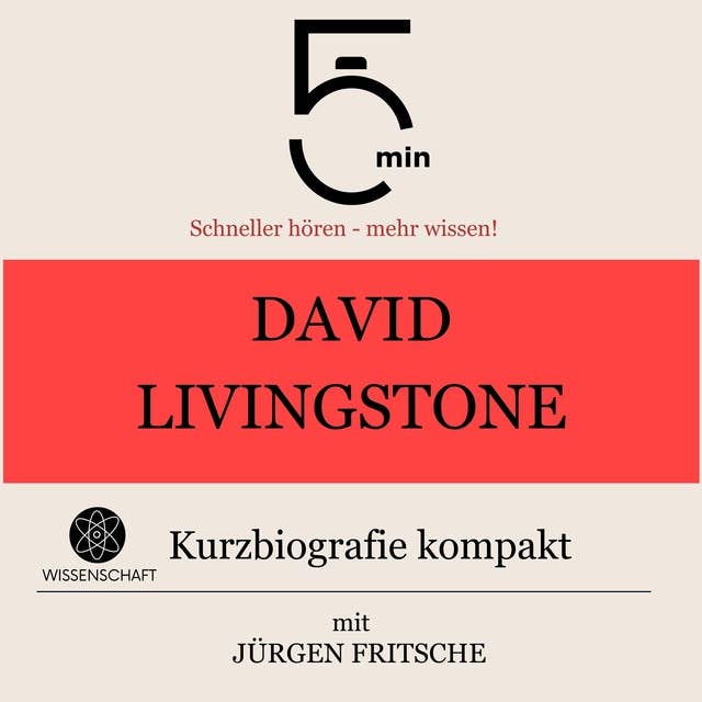 David Livingstone: Kurzbiografie kompakt: 5 Minuten: Schneller hören – mehr wissen!