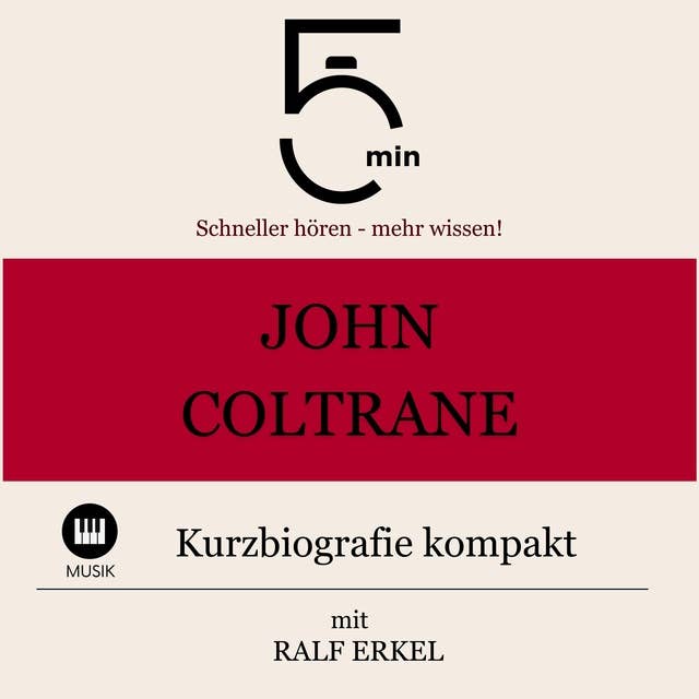John Coltrane: Kurzbiografie kompakt: 5 Minuten: Schneller hören – mehr wissen!