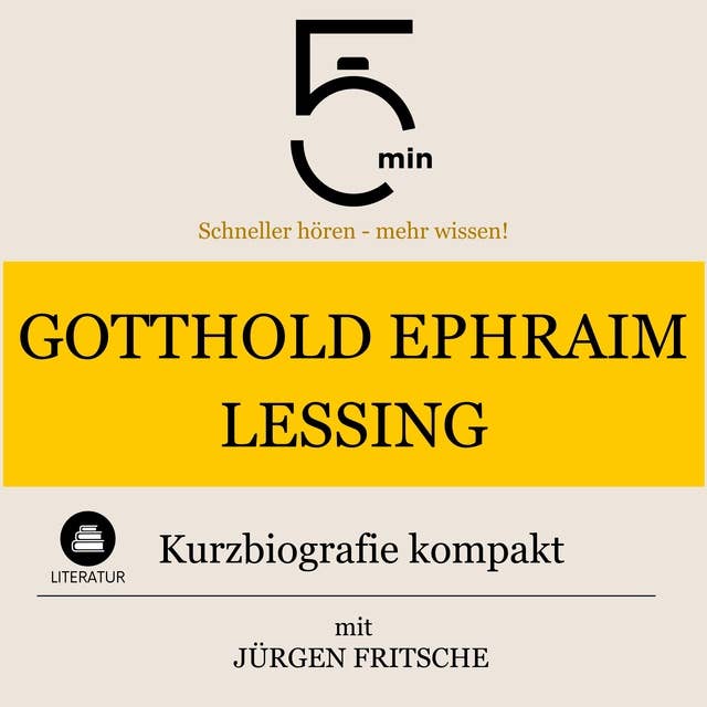 Gotthold Ephraim Lessing: Kurzbiografie kompakt: 5 Minuten: Schneller hören – mehr wissen!