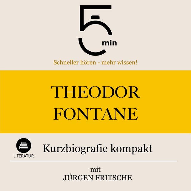 Theodor Fontane: Kurzbiografie kompakt: 5 Minuten: Schneller hören – mehr wissen!