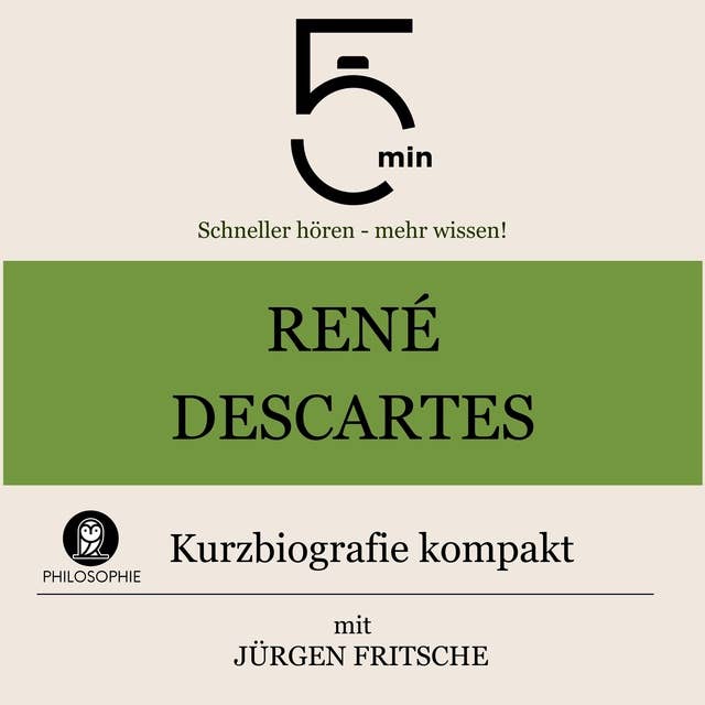 René Descartes: Kurzbiografie kompakt: 5 Minuten: Schneller hören – mehr wissen!