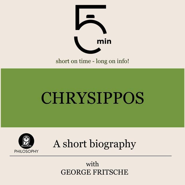 Chrysippos: A short biography: 5 Minutes: Short on time - long on info!