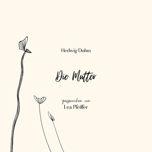 Hedwig Dohm: Die Mütter: Ein Essay. Ungekürzt gelesen.