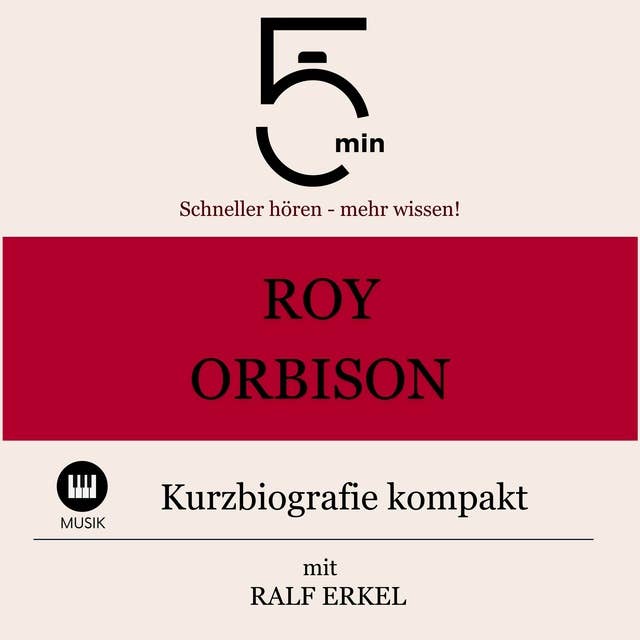 Roy Orbison: Kurzbiografie kompakt: 5 Minuten: Schneller hören – mehr wissen!