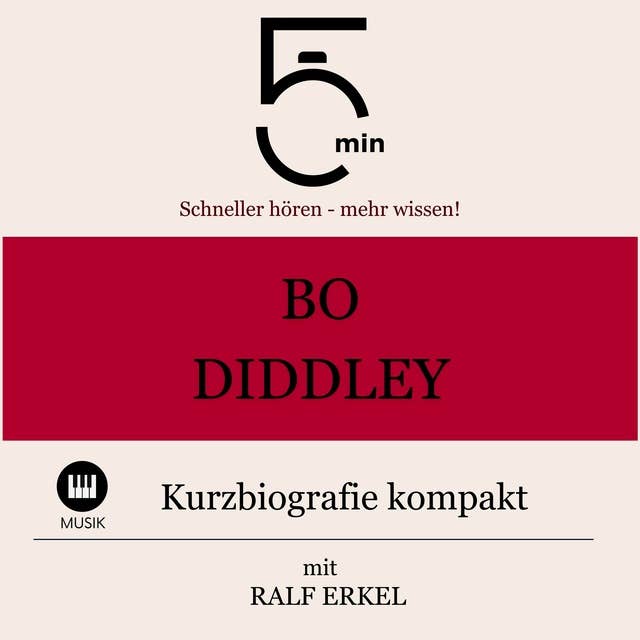 Bo Diddley: Kurzbiografie kompakt: 5 Minuten: Schneller hören – mehr wissen!