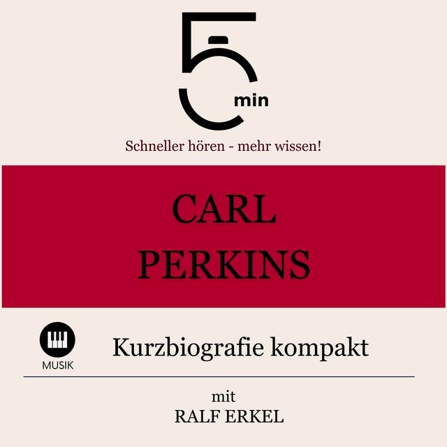 Carl Perkins: Kurzbiografie kompakt: 5 Minuten: Schneller hören – mehr wissen!