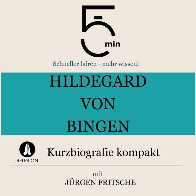 Hildegard von Bingen: Kurzbiografie kompakt: 5 Minuten: Schneller hören – mehr wissen!
