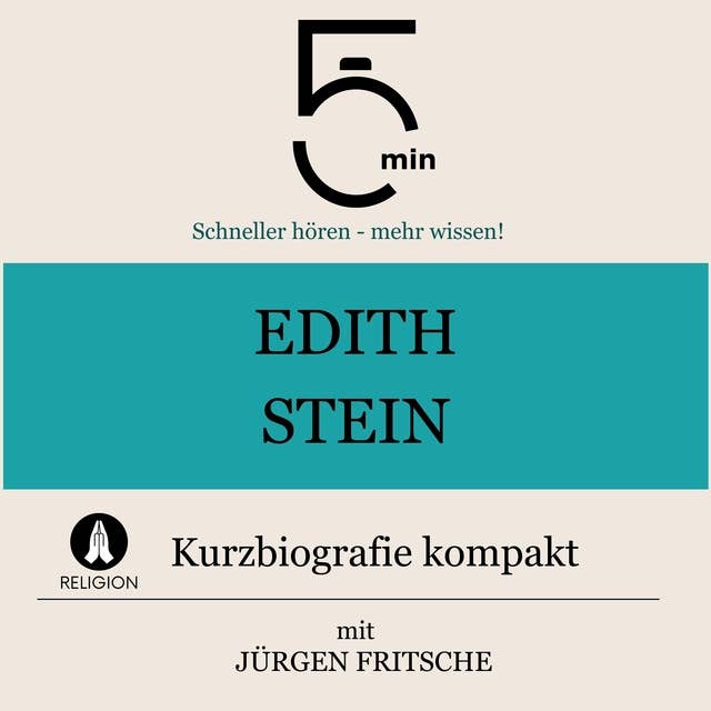 Edith Stein: Kurzbiografie kompakt: 5 Minuten: Schneller hören – mehr wissen!