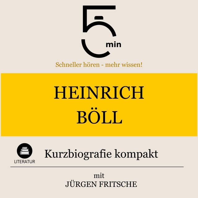 Heinrich Böll: Kurzbiografie kompakt: 5 Minuten: Schneller hören – mehr wissen!