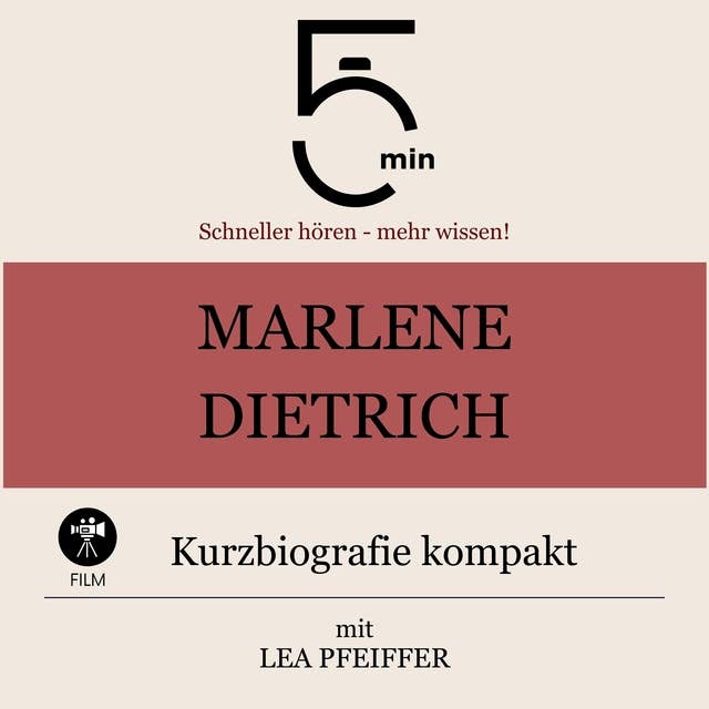 Marlene Dietrich: Kurzbiografie kompakt: 5 Minuten: Schneller hören – mehr wissen!