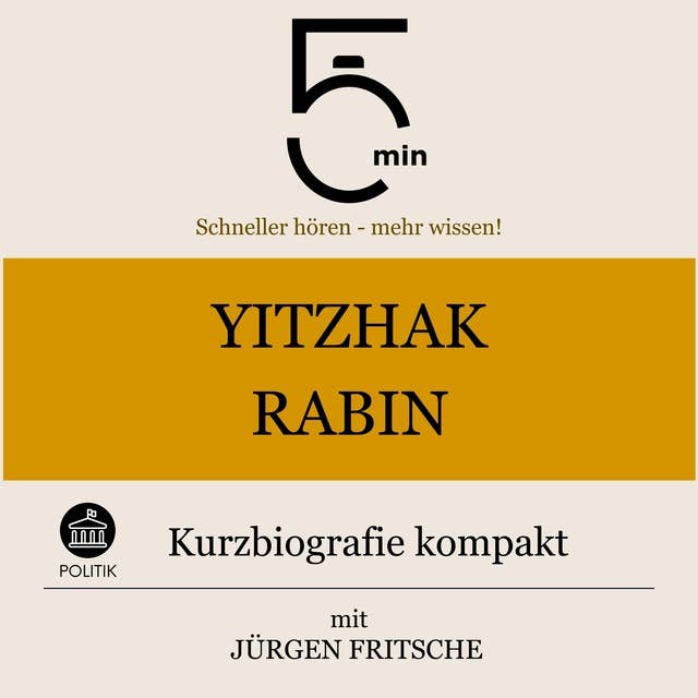 Yitzhak Rabin: Kurzbiografie kompakt: 5 Minuten: Schneller hören – mehr wissen!