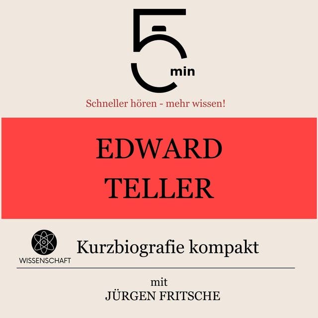 Edward Teller: Kurzbiografie kompakt: 5 Minuten: Schneller hören – mehr wissen!