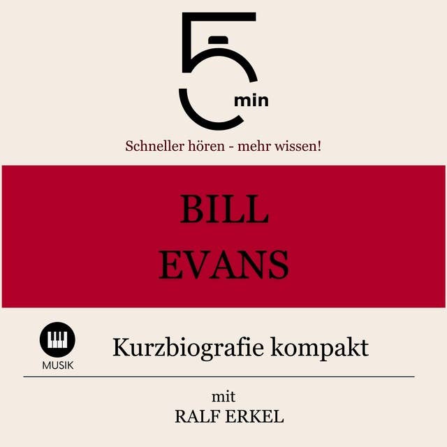 Bill Evans: Kurzbiografie kompakt: 5 Minuten: Schneller hören – mehr wissen!