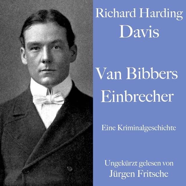 Richard Harding Davis: Van Bibbers Einbrecher: Eine Kriminalgeschichte. Ungekürzt gelesen.