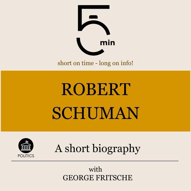 Robert Schuman: A short biography: 5 Minutes: Short on time – long on info!
