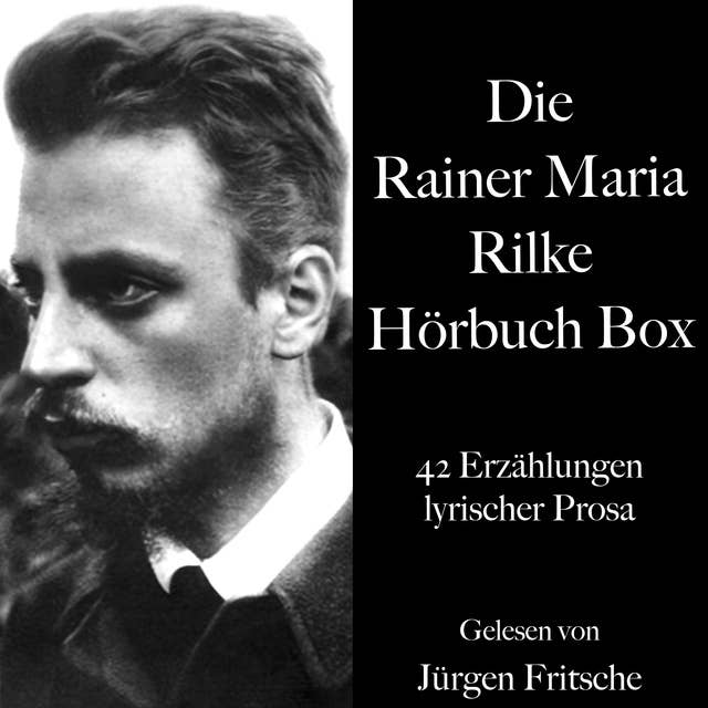 Die Rainer Maria Rilke Hörbuch Box: 42 Erzählungen lyrischer Prosa