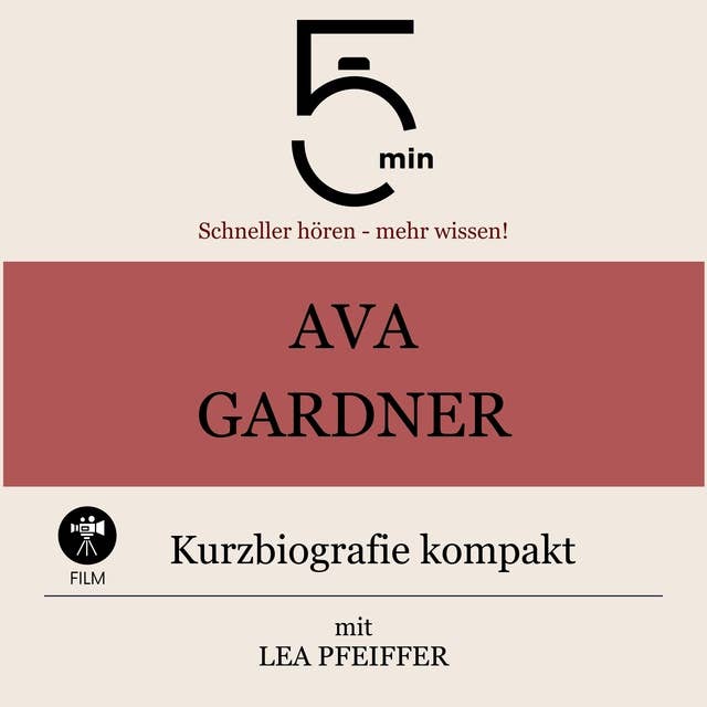 Ava Gardner: Kurzbiografie kompakt: 5 Minuten: Schneller hören – mehr wissen!