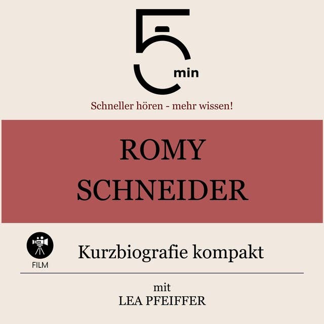 Romy Schneider: Kurzbiografie kompakt: 5 Minuten: Schneller hören – mehr wissen!