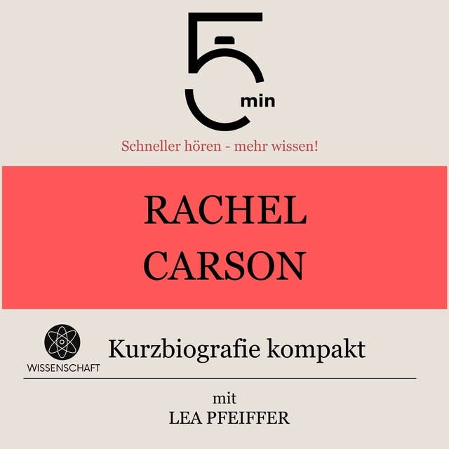 Rachel Carson: Kurzbiografie kompakt: 5 Minuten: Schneller hören – mehr wissen!