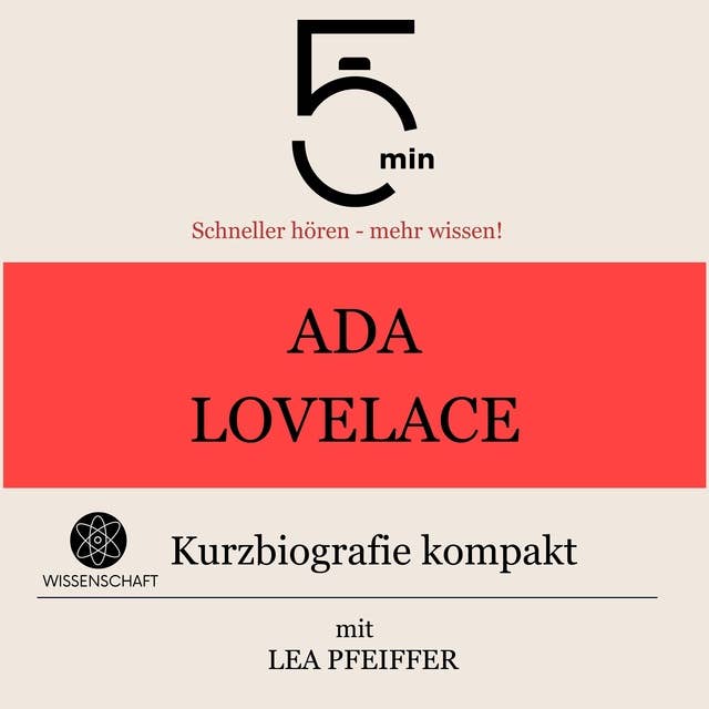 Ada Lovelace: Kurzbiografie kompakt: 5 Minuten: Schneller hören – mehr wissen!