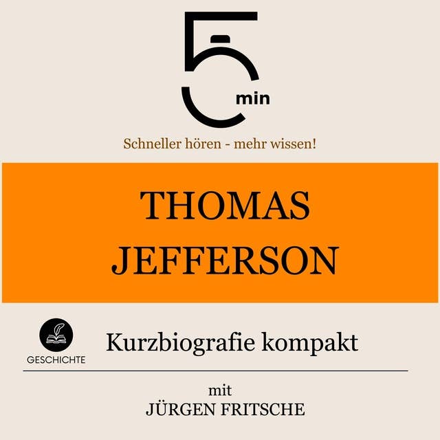 Thomas Jefferson: Kurzbiografie kompakt: 5 Minuten: Schneller hören – mehr wissen!