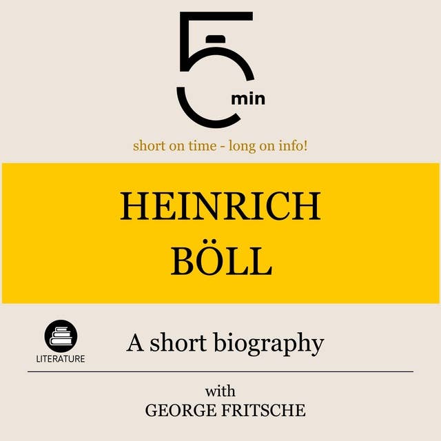 Heinrich Böll: A short biography: 5 Minutes: Short on time – long on info!