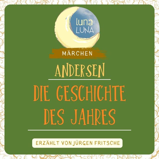 Die Geschichte des Jahres: Ein Märchen von Hans Christian Andersen