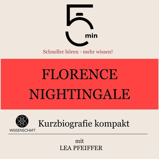 Florence Nightingale: Kurzbiografie kompakt: 5 Minuten: Schneller hören – mehr wissen!