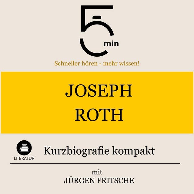 Joseph Roth: Kurzbiografie kompakt: 5 Minuten: Schneller hören – mehr wissen!