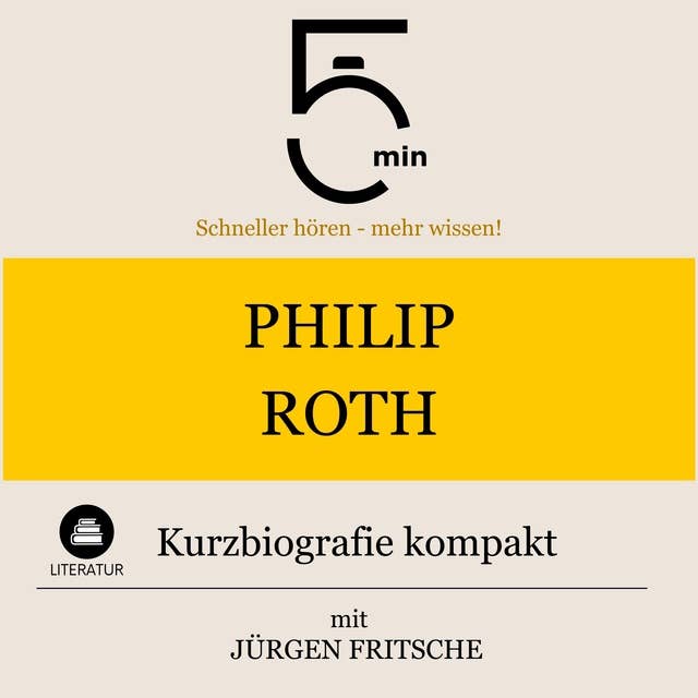 Philip Roth: Kurzbiografie kompakt: 5 Minuten: Schneller hören – mehr wissen!