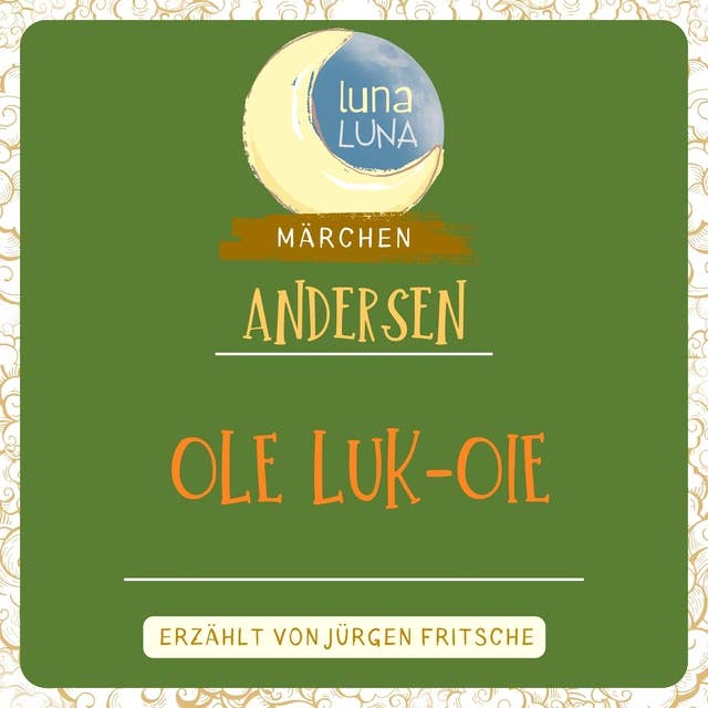 Ole Luk-Oie: Ein Märchen von Hans Christian Andersen