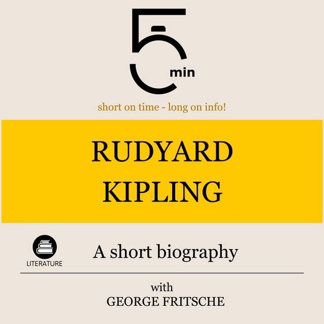 Rudyard Kipling: A short biography: 5 Minutes: Short on time – long on info!