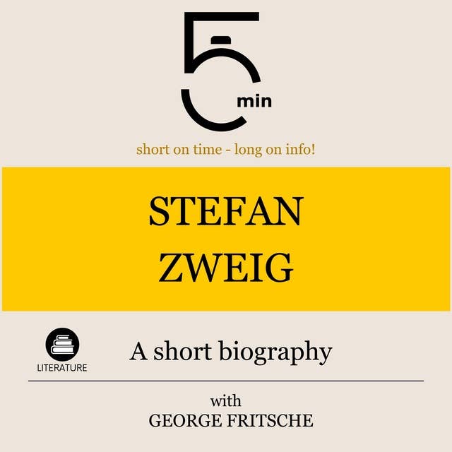 Stefan Zweig: A short biography: 5 Minutes: Short on time – long on info!