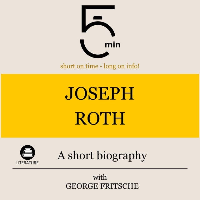 Joseph Roth: A short biography: 5 Minutes: Short on time – long on info!