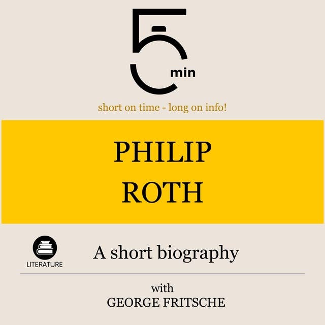 Philip Roth: A short biography: 5 Minutes: Short on time – long on info!
