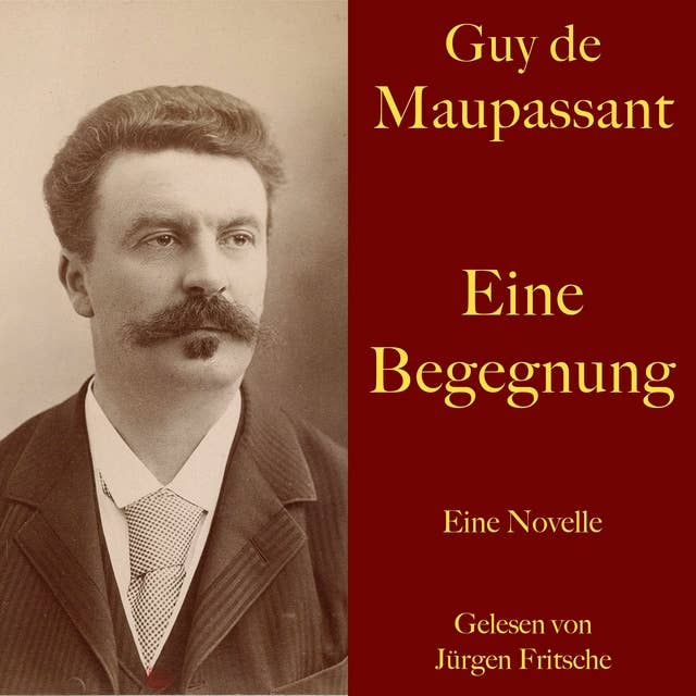 Guy de Maupassant: Eine Begegnung: Eine Novelle. Ungekürzt gelesen.