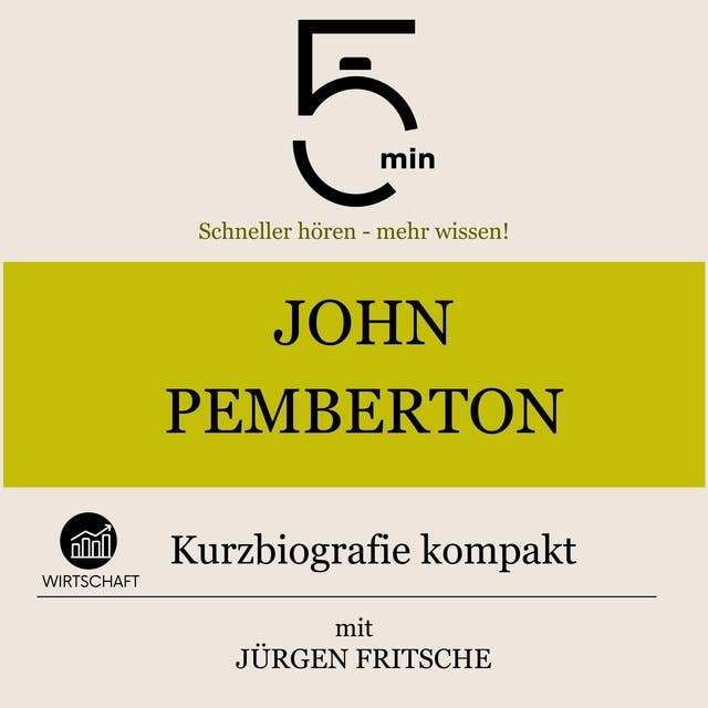 John Pemberton: Kurzbiografie kompakt: 5 Minuten: Schneller hören – mehr wissen!