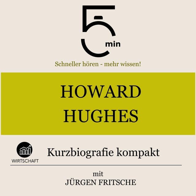 Howard Hughes: Kurzbiografie kompakt: 5 Minuten: Schneller hören – mehr wissen!