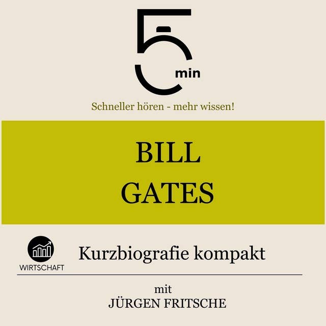 Bill Gates: Kurzbiografie kompakt: 5 Minuten: Schneller hören – mehr wissen!