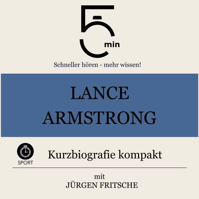 Lance Armstrong: Kurzbiografie kompakt: 5 Minuten: Schneller hören – mehr wissen!