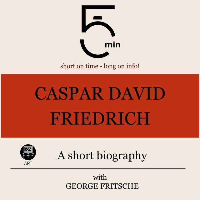 Caspar David Friedrich: A short biography: 5 Minutes: Short on time – long on info!