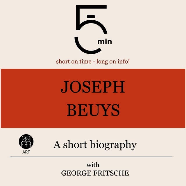 Joseph Beuys: A short biography: 5 Minutes: Short on time – long on info!