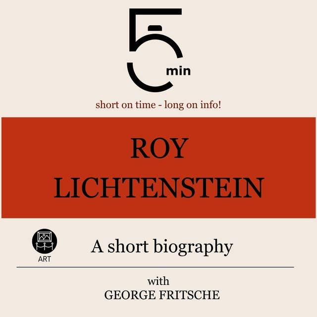 Roy Lichtenstein: A short biography: 5 Minutes: Short on time – long on info!