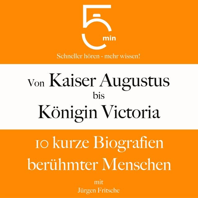 Von Kaiser Augustus bis Königin Victoria: 10 kurze Biografien berühmter Menschen