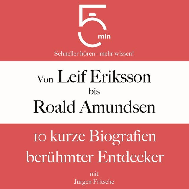 Von Leif Eriksson bis Roald Amundsen: 10 kurze Biografien berühmter Entdecker