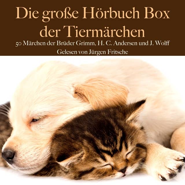Die große Hörbuch Box der Tiermärchen: 50 Märchen der Brüder Grimm, Hans Christian Andersen und Johann Wolff