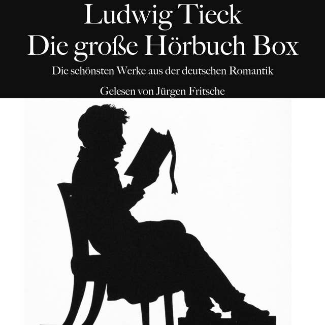Ludwig Tieck: Die große Hörbuch Box: Die schönsten Werke aus der deutschen Romantik