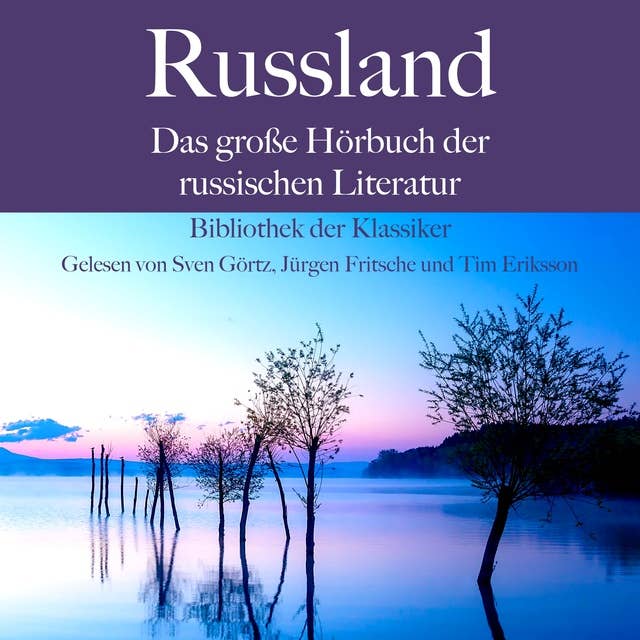 Russland: Das große Hörbuch der russischen Literatur: Bibliothek der Klassiker