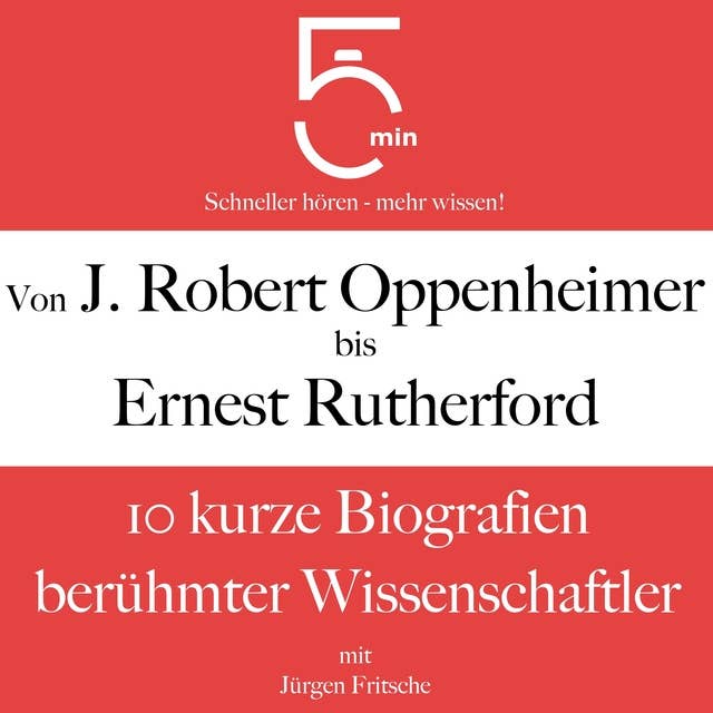 Von J. Robert Oppenheimer bis Ernest Rutherford: 10 kurze Biografien berühmter Wissenschaftler