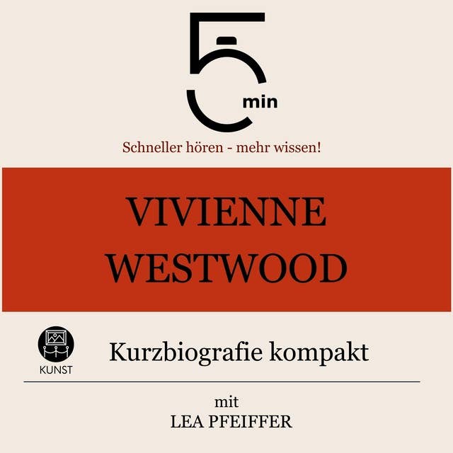 Vivienne Westwood: Kurzbiografie kompakt: 5 Minuten: Schneller hören – mehr wissen!